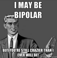f07048554f5d2ef5a1a53ca659342c88--funny-bipolar-quotes-bipolar-humor